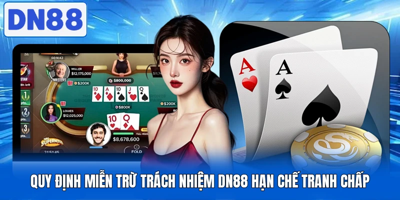 Miễn Trừ Trách Nhiệm DN88 Cập Nhật Trước Khi Tham Gia 1 Quy định miễn trừ trách nhiệm DN88 hạn chế tranh chấp